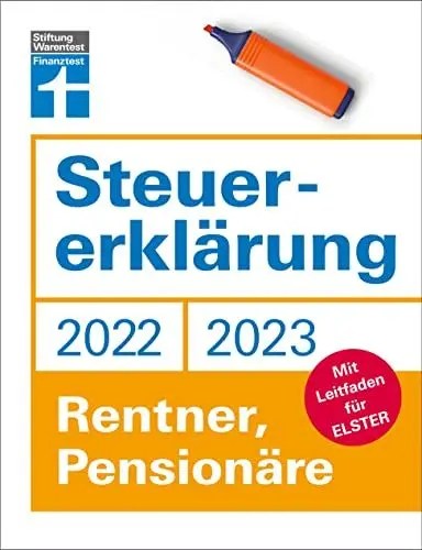 Produktbild: Steuererklärung 2022/2023 - Für Rentner, Pensionäre - Aktuelle Steuerformulare und Neuerungen - Einkommenssteuererklärung leicht gemacht - Inkl. Ausfüllhilfen: Mit Leitfaden für Elster