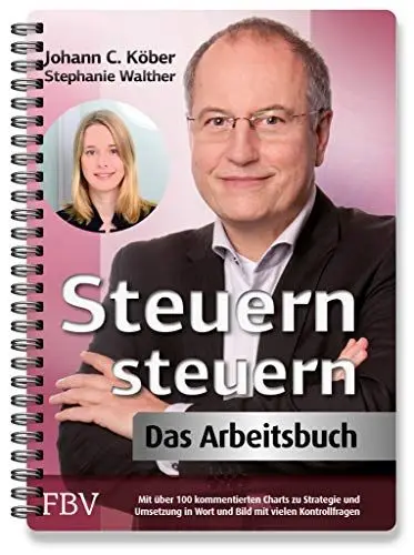 Produktbild: Steuern steuern – Das Arbeitsbuch: Mit über 100 kommentierten Charts zu Strategie und Umsetzung in Wort und Bild mit vielen Kontrollfragen