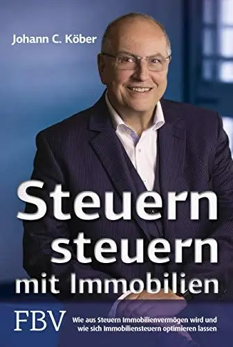 Produktbild: Steuern steuern mit Immobilien: Wie aus Steuern Immobilienvermögen wird und wie sich Immobiliensteuern optimieren lassen