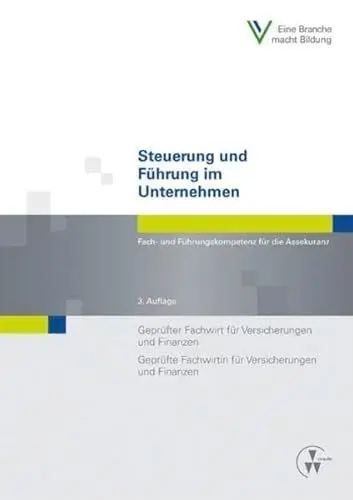 Produktbild: Steuerung und Führung im Unternehmen: Fach- und Führungskompetenz für die Assekuranz Geprüfter Fachwirt für Versicherungen und Finanzen / Geprüfte ... und Finanzen (Fachwirt-Literatur)
