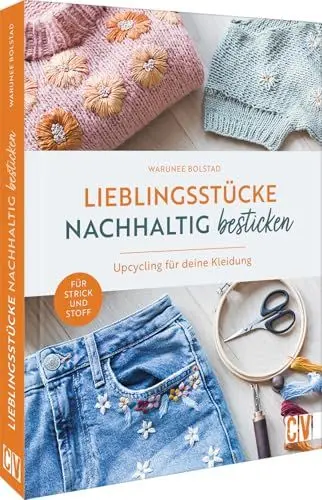 Produktbild: Lieblingsstücke nachhaltig besticken: Upcycling für deine Kleidung. Für Strick und Stoff