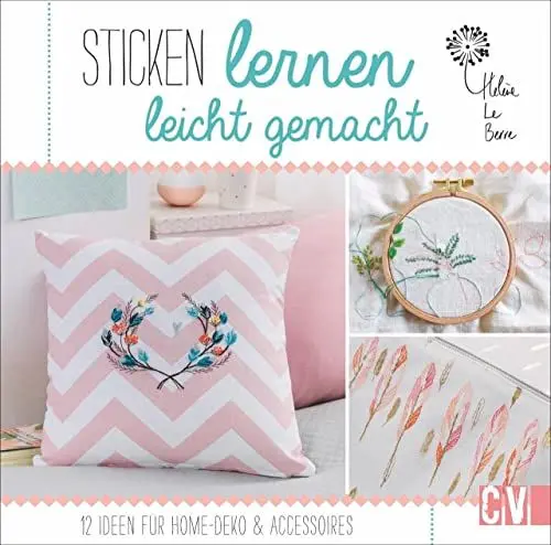Produktbild: Stickschule: Sticken lernen leicht gemacht. 12 Ideen für Home-Deko & Accessoires. Modernes Stick-Design für Einsteiger. Inkl. detaillierten Fotos zu den einzelnen Stickstichen.