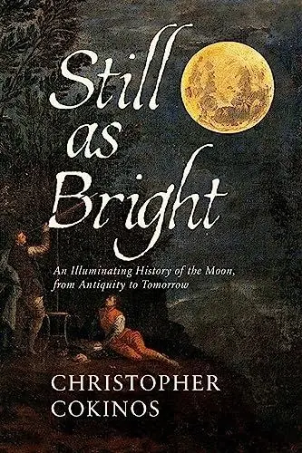 Produktbild: Still As Bright: An Illuminating History of the Moon, from Antiquity to Tomorrow
