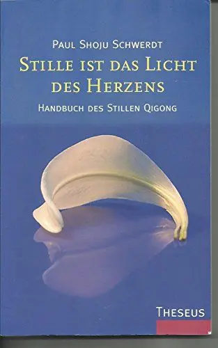 Produktbild: Stille ist das Licht des Herzens: Handbuch des Stillen Qigong