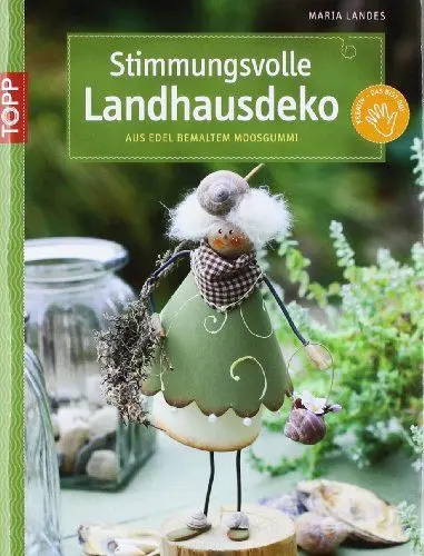 Produktbild: Stimmungsvolle Landhausdeko: aus edel bemaltem Moosgummi: Aus edel bemaltem Moosgummi. Mit Vorlagenbogen und Einsteckhüllen