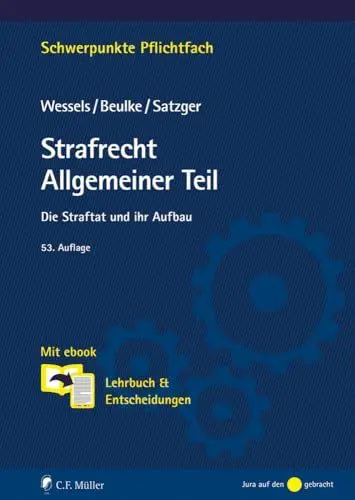 Produktbild: Strafrecht Allgemeiner Teil: Die Straftat und ihr Aufbau. Lehrbuch & Entscheidungen (Schwerpunkte Pflichtfach)