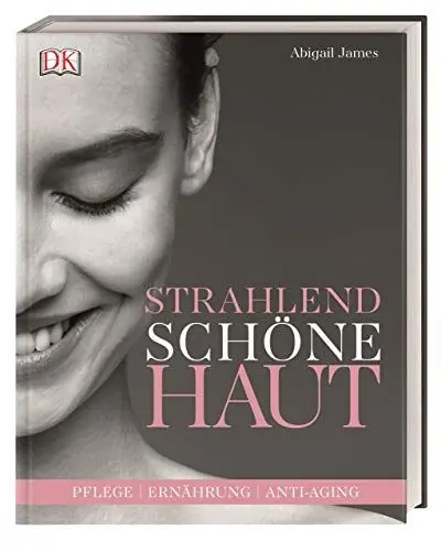 Produktbild: Strahlend Schöne Haut: Pflege - Ernährung - Anti-Aging