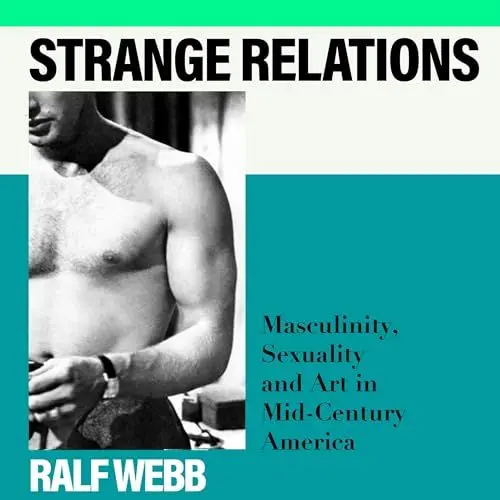 Produktbild: Strange Relations: Masculinity, Sexuality and Art in Mid-Century America