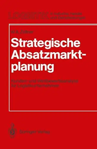 Produktbild: Strategische Absatzmarktplanung: Kunden- und Wettbewerbsanalyse für Logistikunternehmen (Logistik in Industrie, Handel und Dienstleistungen)