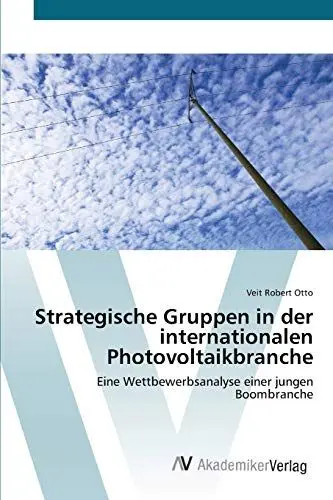 Produktbild: Strategische Gruppen in der internationalen Photovoltaikbranche: Eine Wettbewerbsanalyse einer jungen Boombranche