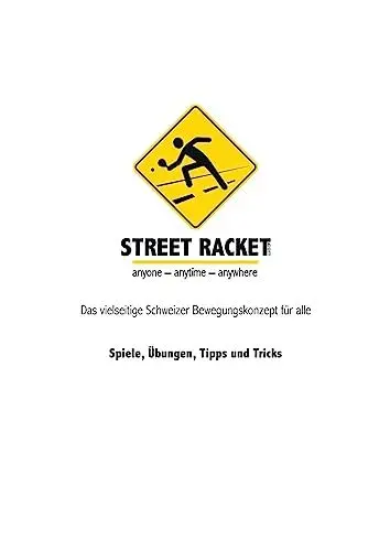 Produktbild: Street Racket: Spiele, Übungen, Tipps und Tricks: Das vielseitige Schweizer Bewegungskonzept für alle