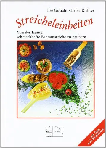 Produktbild: Streicheleinheiten: Von der Kunst, schmackhafte Brotaufstriche zu zaubern