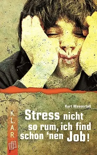 Produktbild: Stress nicht so rum, ich find schon ’nen Job! (K.L.A.R. - Taschenbuch)