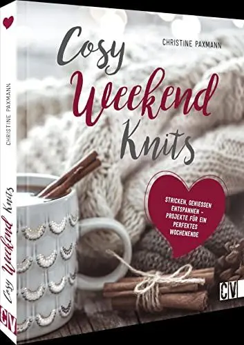 Produktbild: Strickanleitung – Cosy Weekend Knits: Strick-Ideen zum Genießen, Stricken, Entspannen. Auch für Anfänger geeignet.