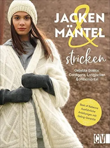 Produktbild: Stricken: Jacken und Mäntel stricken. Geliebte Basics: Cardigans, Longjacken und Maximäntel. Ausführliche Strickanleitungen für beliebte Basic-Teile.