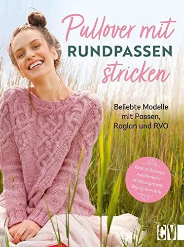 Produktbild: Stricken: Pullover mit Rundpassen stricken. Beliebte Modelle mit Passe, Raglan und RVO. Ausführliche Strickanleitungen fürs Stricken ohne Naht.: Beliebte Modelle mit Passe, Raglan und RVO