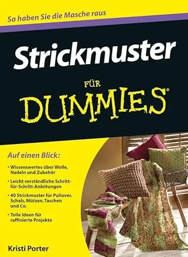 Produktbild: Strickmuster für Dummies: So haben Sie die Masche raus. Auf einen Blick: Wissenswertes über Wolle, Nadeln und Zubehör. Leicht verständliche ... und Co. Tolle Ideen für raffinierte Projekte