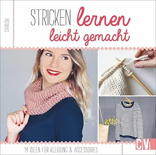Produktbild: Strickschule: Stricken lernen leicht gemacht. 14 Ideen für Kleidung & Accessoires. Moderne Maschen für Einsteiger.