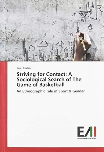Produktbild: Striving for Contact: A Sociological Search of The Game of Basketball: An Ethnographic Tale of Sport & Gender