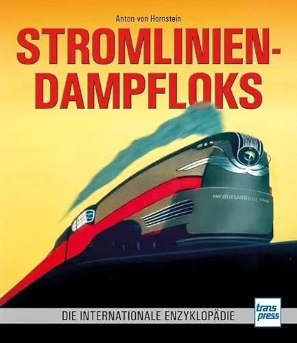 Produktbild: Stromlinien-Dampfloks: Die internationale Enzyklopädie