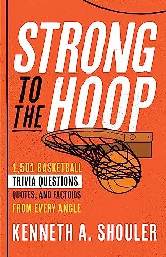 Produktbild: Strong to the Hoop: 1,501 Basketball Trivia Questions, Quotes, and Factoids from Every Angle