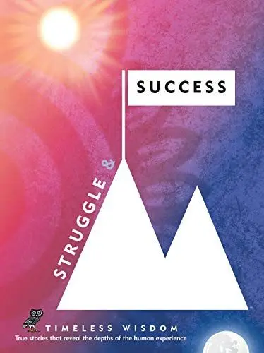 Produktbild: Struggle and Success: True Stories That Reveal the Depths of the Human Experience (Timeless Wisdom, Band 3)