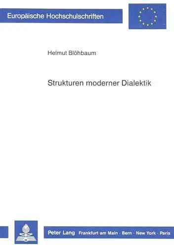 Produktbild: Strukturen moderner Dialektik: am Beispiel Naturzustand und Herr- und Knecht-Verhältnis bei Rousseau, Hegel und Marx: am Beispiel Naturzustand und ... Philosophy / Série 20: Philosophie, Band 255)