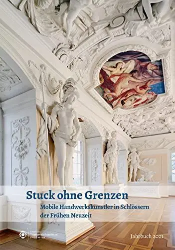 Produktbild: Stuck ohne Grenzen: Mobile Handwerkskünstler in Schlössern der Frühen Neuzeit (Jahrbuch der Stiftung Thüringer Schlösser und Gärten)