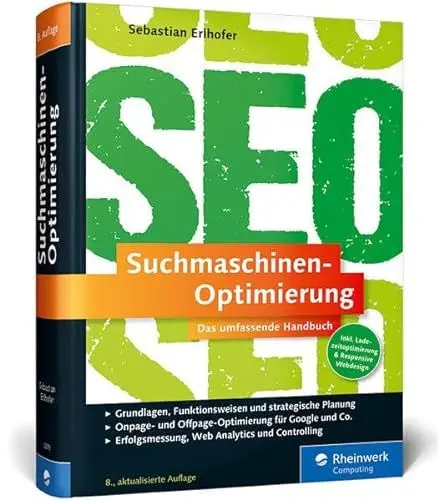Produktbild: Suchmaschinen-Optimierung: Das umfassende Handbuch. Das SEO-Standardwerk im deutschsprachigen Raum. On- und Offpage-Optimierung für Google und Co.