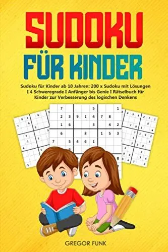 Produktbild: SUDOKU FÜR KINDER: Sudoku für Kinder ab 10 Jahren: 200 x Sudoku mit Lösungen I 4 Schweregrade I Anfänger bis Genie I Rätselbuch für Kinder zur Verbesserung des logischen Denkens
