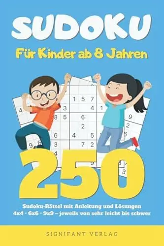 Produktbild: Sudoku – Für Kinder ab 8 Jahren: 250 Sudoku-Rätsel mit Anleitung und Lösungen – 4x4, 6x6, 9x9 – jeweils von sehr leicht bis schwer