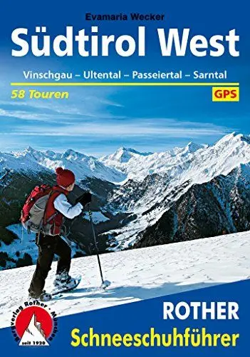 Produktbild: Südtirol West: Vinschgau · Ultental · Passeiertal · Sarntal. 58 Schneeschuh-Touren. Mit GPS-Tracks. (Rother Schneeschuhführer)