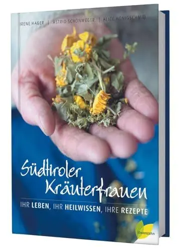 Produktbild: Südtiroler Kräuterfrauen: Ihr Leben, ihr Heilwissen, ihre Rezepte