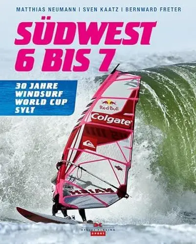 Produktbild: Südwest 6 bis 7: 30 Jahre Windsurf World Cup Sylt