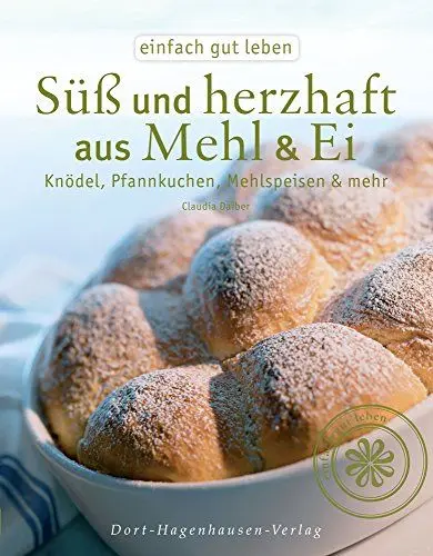 Produktbild: Süß und herzhaft aus Mehl & Ei: Knödel, Pfannkuchen, Mehlspeisen & mehr (einfach gut leben)