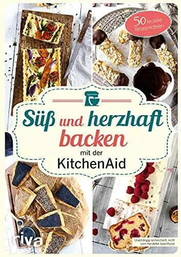 Produktbild: Süß und herzhaft backen mit der KitchenAid: 50 leckere Rezeptideen | Leckere Rezepte für Brot und Plätzchen, Cremes, Donuts und Torten