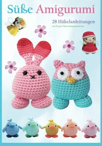 Produktbild: Süße Amigurumi: 28 Häkelanleitungen: 28 Haekelanleitungen (Sayjai's Amigurumi Häkelanleitungen, Band 1)