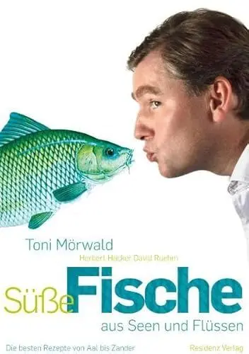 Produktbild: Süße Fische aus Seen und Flüssen: Die besten Rezepte von Aal bis Zander