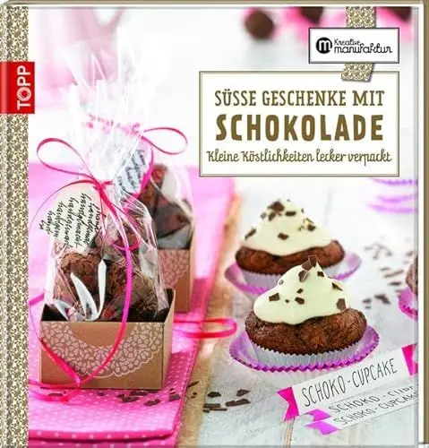 Produktbild: Süße Geschenke mit Schokolade: Kleine Köstlichkeiten lecker verpackt (Kreative Manufaktur)