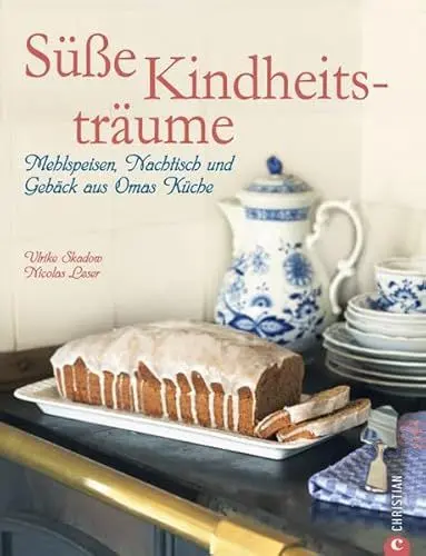 Produktbild: Süße Kindheitsträume: Mehlspeisen, Nachtisch und Gebäck aus Omas Küche. 100 klassische Rezepte aus allen deutschsprachigen Regionen wie Vanillepudding, Apfelkuchen, Dampfnudeln auf fast 200 Seiten