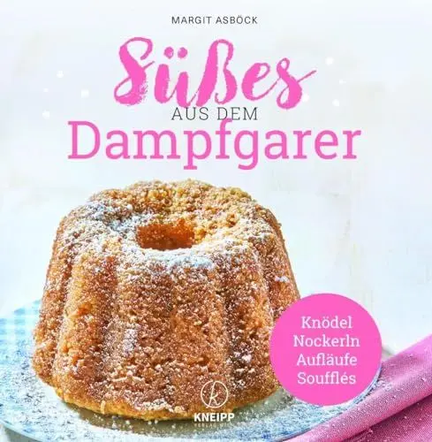 Produktbild: Süßes aus dem Dampfgarer: Knödel,Nockerln,Aufläufe & Souffles