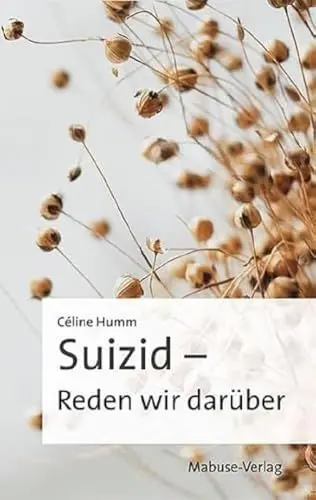 Produktbild: Suizid – Reden wir darüber: Vom Umgang mit dem Verlust eines geliebten Menschen: Erfahrungsberichte von Hinterbliebenen, Trauerbewältigung und das Ende des Stigmas Selbstmord