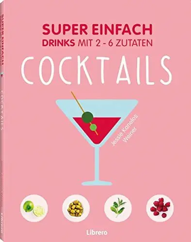 Produktbild: SUPER EINFACH - COCKTAILS: Drinks mit 2-6 Zutaten