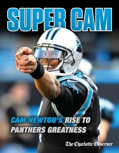 Produktbild: Super Cam: Cam Newtonas Rise to Panthers Greatness: Cam Newton's Rise to Panthers Greatness