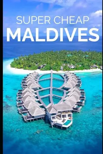 Produktbild: Super Cheap Maldives Travel Guide 2021: How to Enjoy a $3,000 Trip to Maldives for $300 (BUDGET TRAVEL GUIDE 2025 - Super Cheap Guides 2025, Band 4)