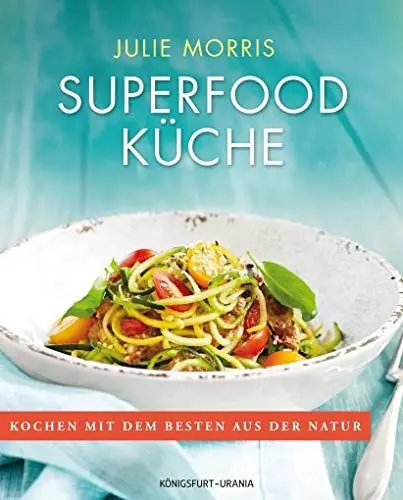 Produktbild: Superfood Küche (Sonderedition, über 100 köstliche Rezepte mit Superfoods für Genuss, Gesundheit, Energie: Sonderausgabe