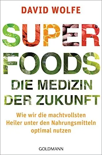 Produktbild: Superfoods - die Medizin der Zukunft: Wie wir die machtvollsten Heiler unter den Nahrungsmitteln optimal nutzen