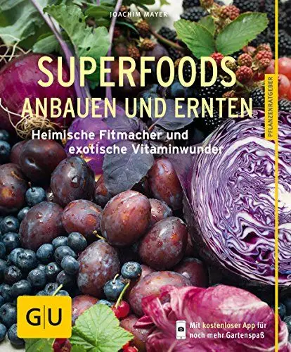 Produktbild: Superfoods anbauen und ernten: Heimische Fitmacher und exotische Vitaminwunder (GU Pflanzenratgeber)
