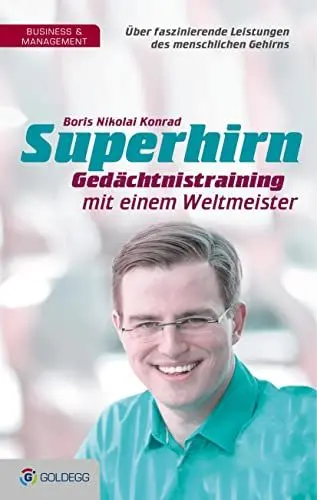 Produktbild: Superhirn - Gedächtnistraining mit einem Weltmeister: Über faszinierende Leistungen des menschlichen Gehirns (Goldegg Business)