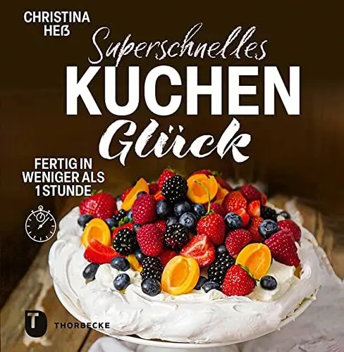 Produktbild: Superschnelles Kuchenglück: Kuchen und mehr ohne Aufwand. Fertig in weniger als 1 Stunde